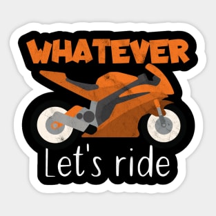 Motorcycle whatever let's ride Sticker